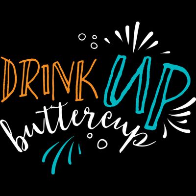 Drink up buttercup Thumbnail