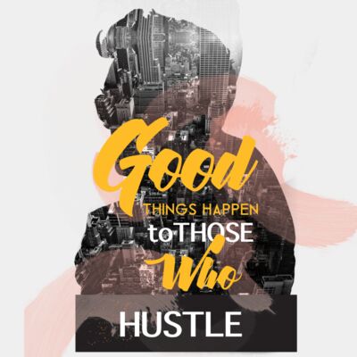 Good things happen to those who hustle Thumbnail